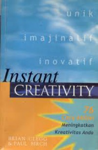 Image of Unik Imajinatif Inovatif Instan Greativity: 76 Cara Instan Meningkatkan Kreativitas Anda